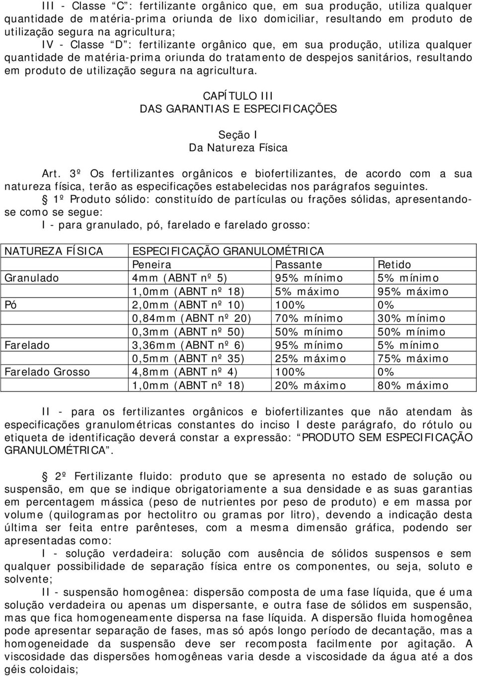 agricultura. CAPÍTULO III DAS GARANTIAS E ESPECIFICAÇÕES Seção I Da Natureza Física Art.