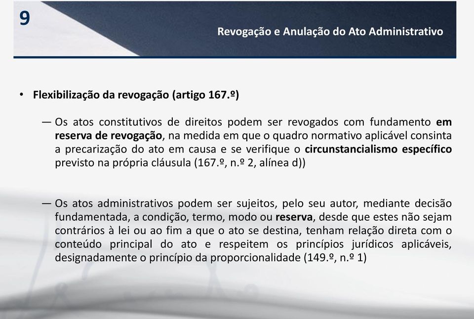 se verifique o circunstancialismo específico previsto na própria cláusula (167.º, n.