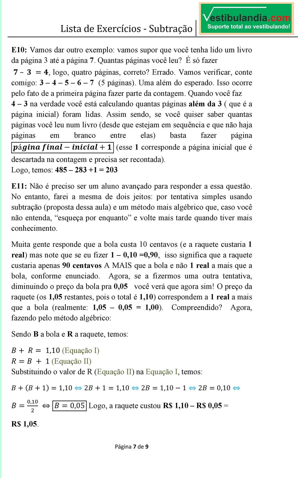 Quando você faz 4 3 na verdade você está calculando quantas páginas além da 3 ( que é a página inicial) foram lidas.