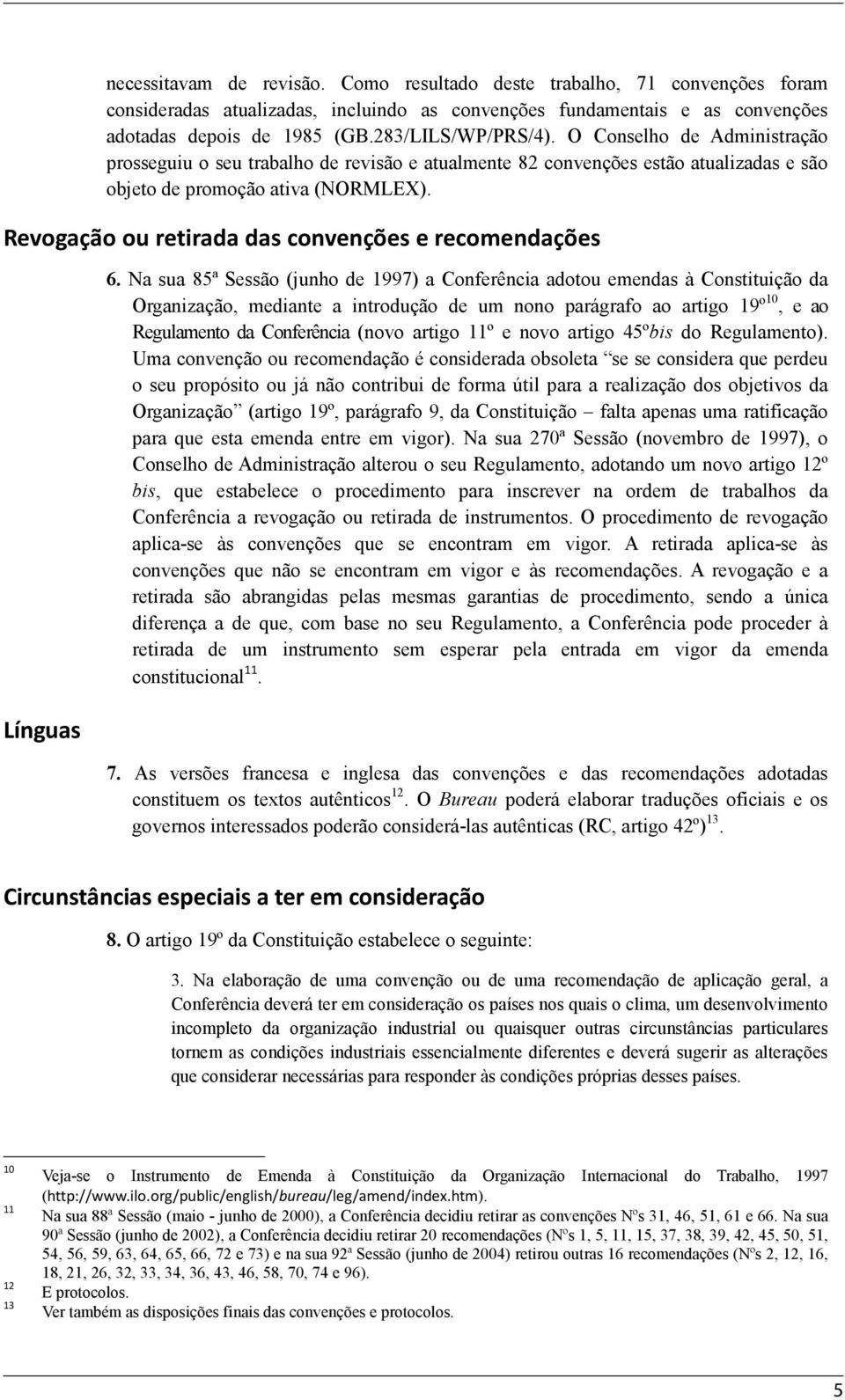 Revogação ou retirada das convenções e recomendações Línguas 6.