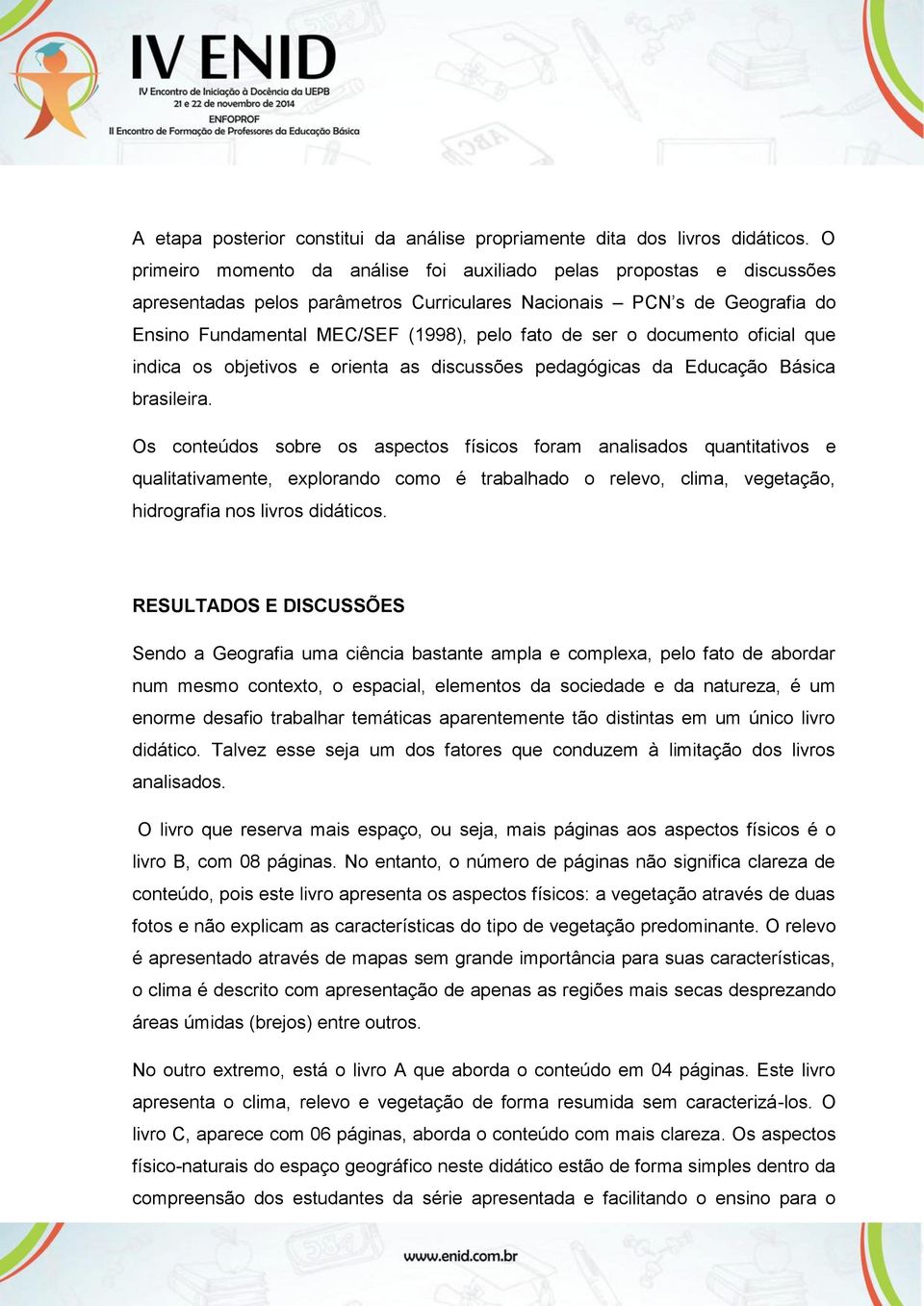 o documento oficial que indica os objetivos e orienta as discussões pedagógicas da Educação Básica brasileira.