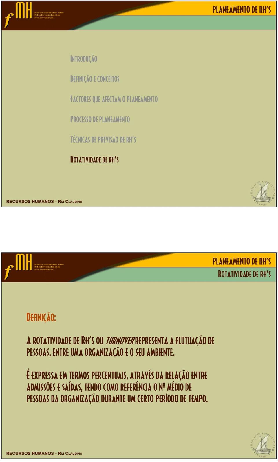 É expressa em termos percentuais, através da relação entre admissões e saídas,