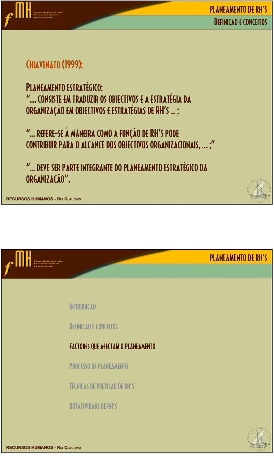 .. refere-se à maneira como a função de RH s pode contribuir para o alcance dos objectivos