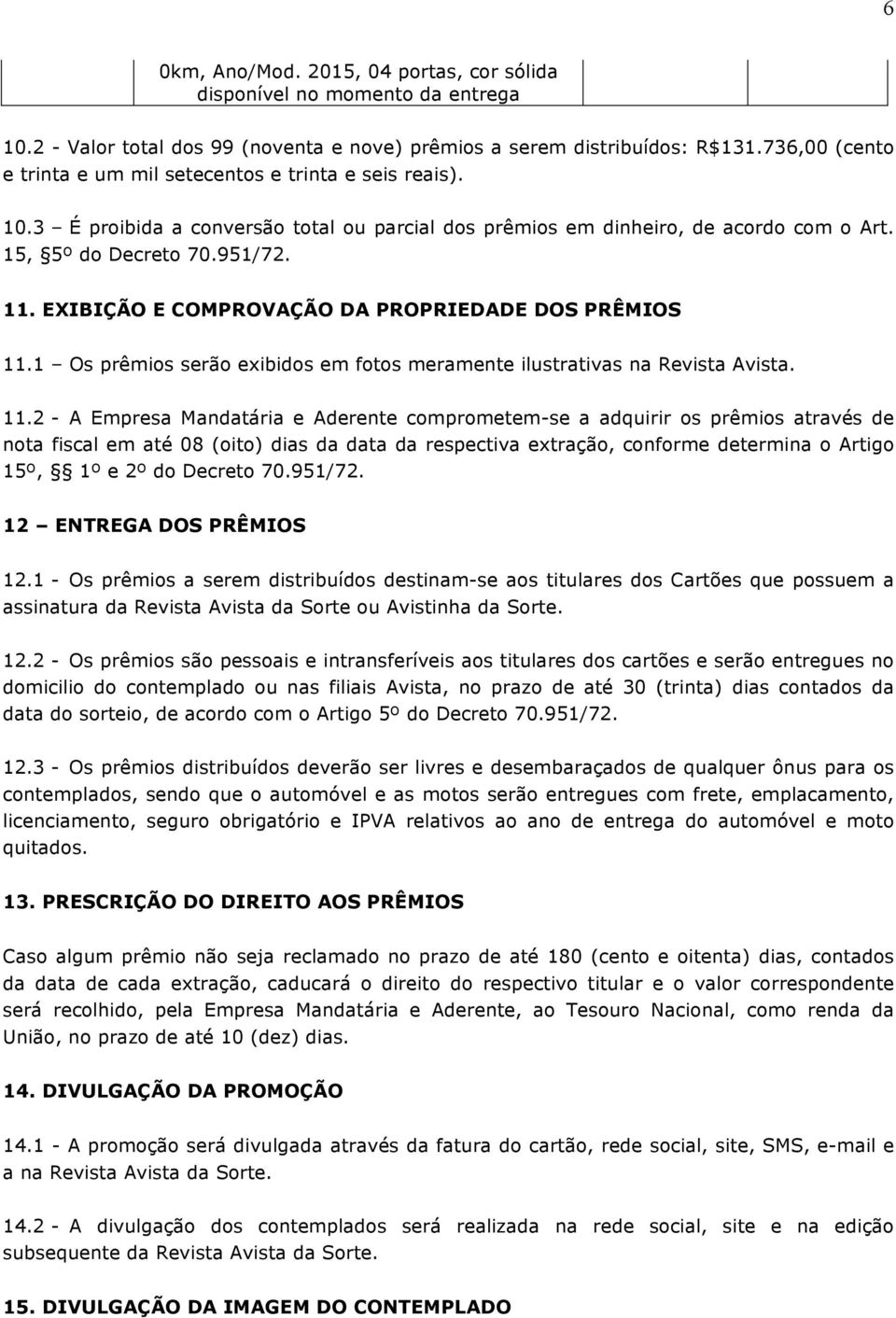 EXIBIÇÃO E COMPROVAÇÃO DA PROPRIEDADE DOS PRÊMIOS 11.