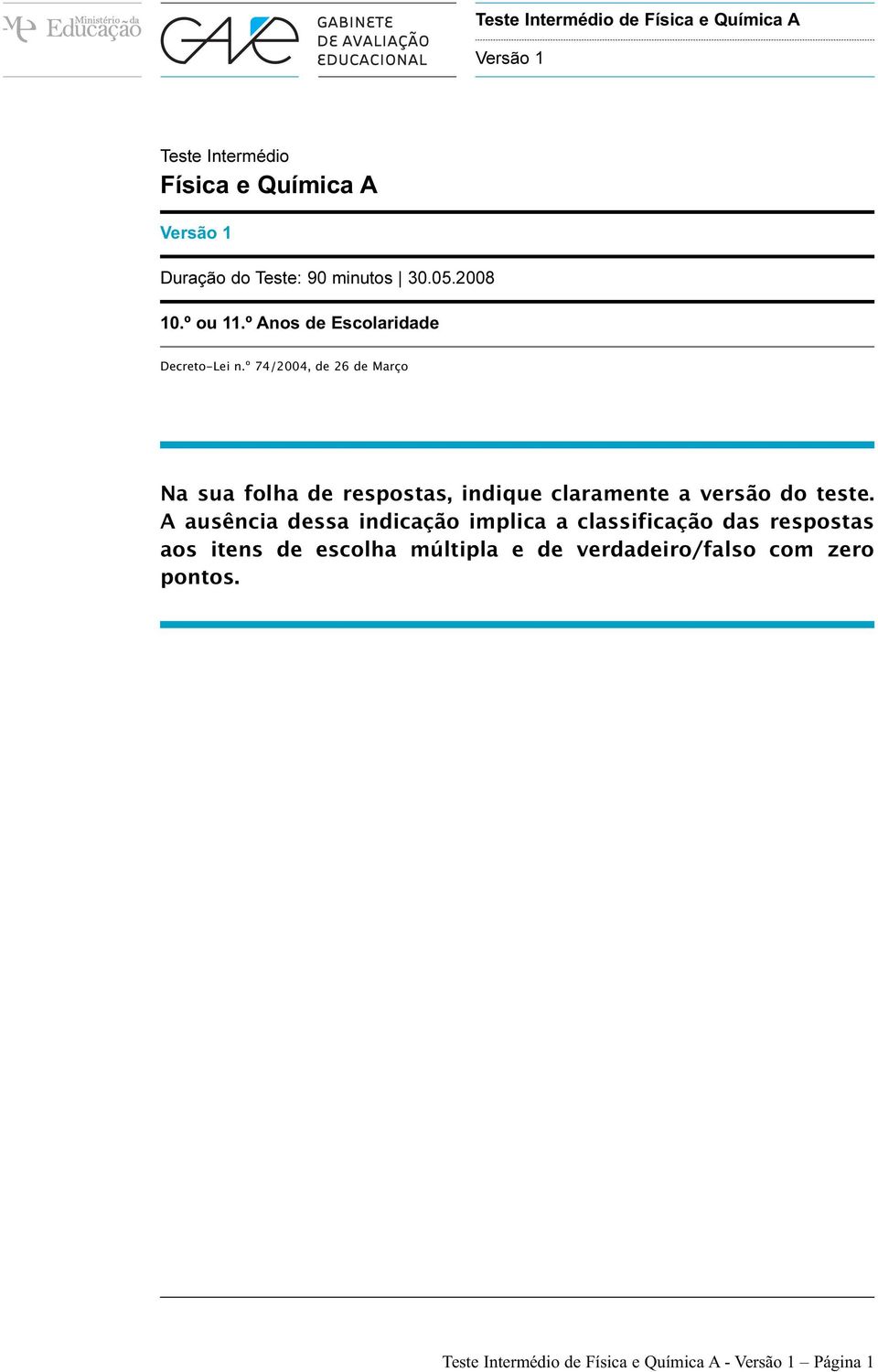 º 74/2004, de 26 de Março Na sua folha de respostas, indique claramente a versão do teste.