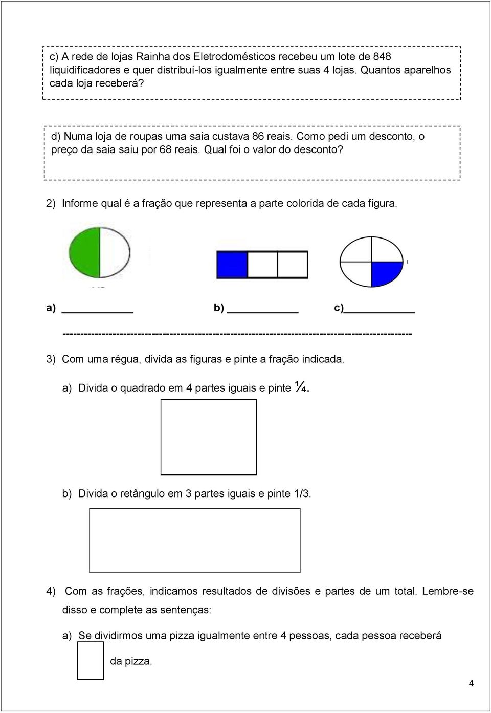 2) Informe qual é a fração que representa a parte colorida de cada figura.