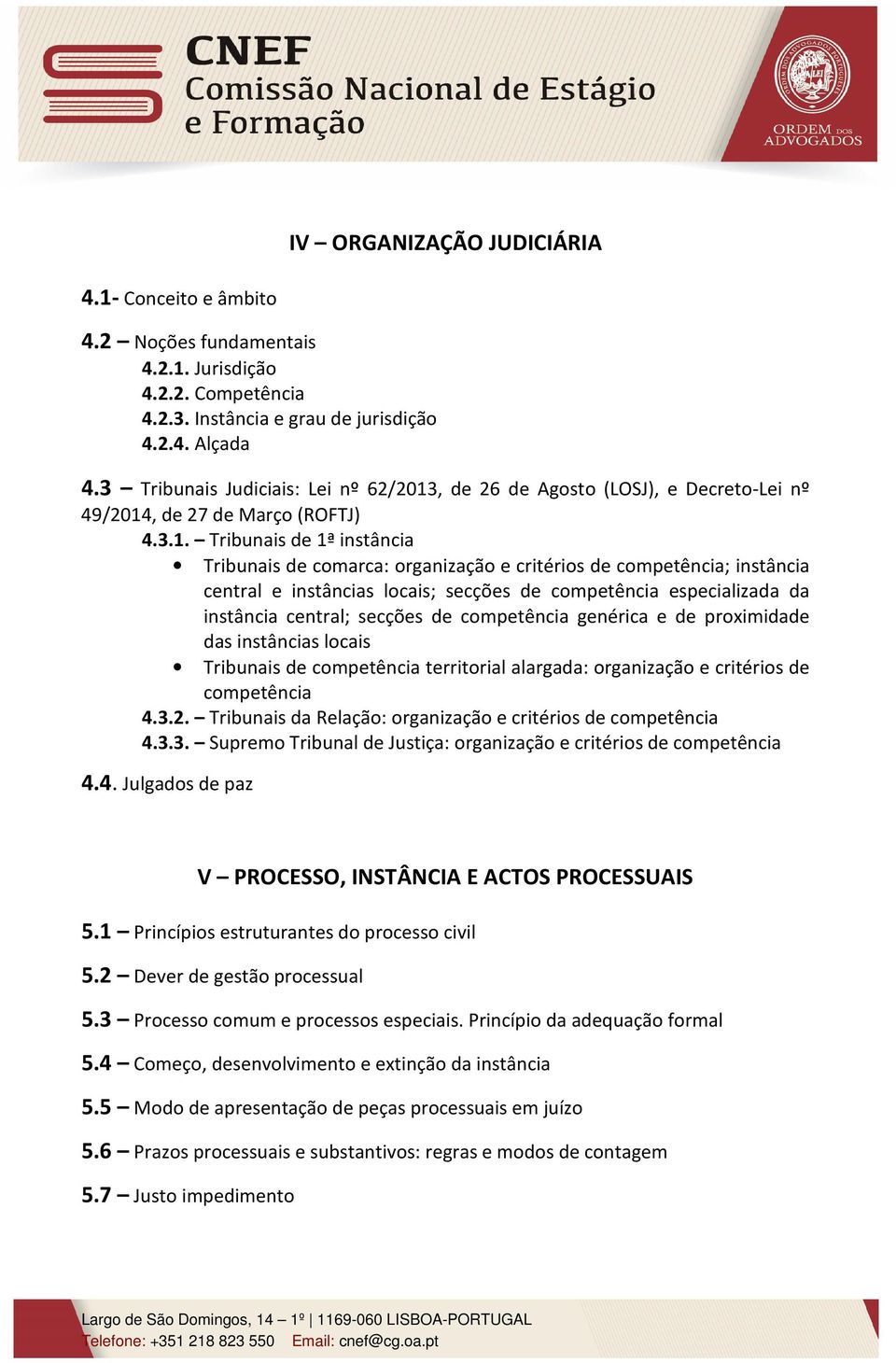 , de 26 de Agosto (LOSJ), e Decreto-Lei nº 49/2014