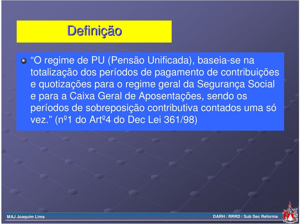 Segurança Social e para a Caixa Geral de Aposentações, sendo os períodos de