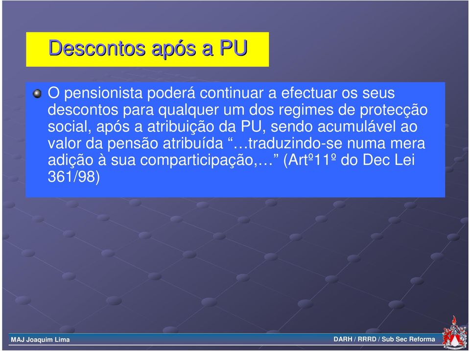 a atribuição da PU, sendo acumulável ao valor da pensão atribuída