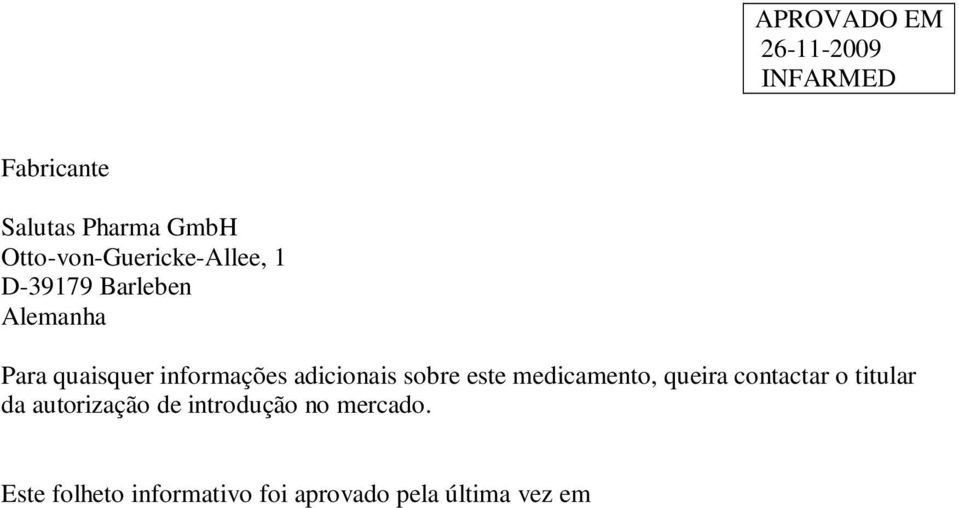 medicamento, queira contactar o titular da autorização de