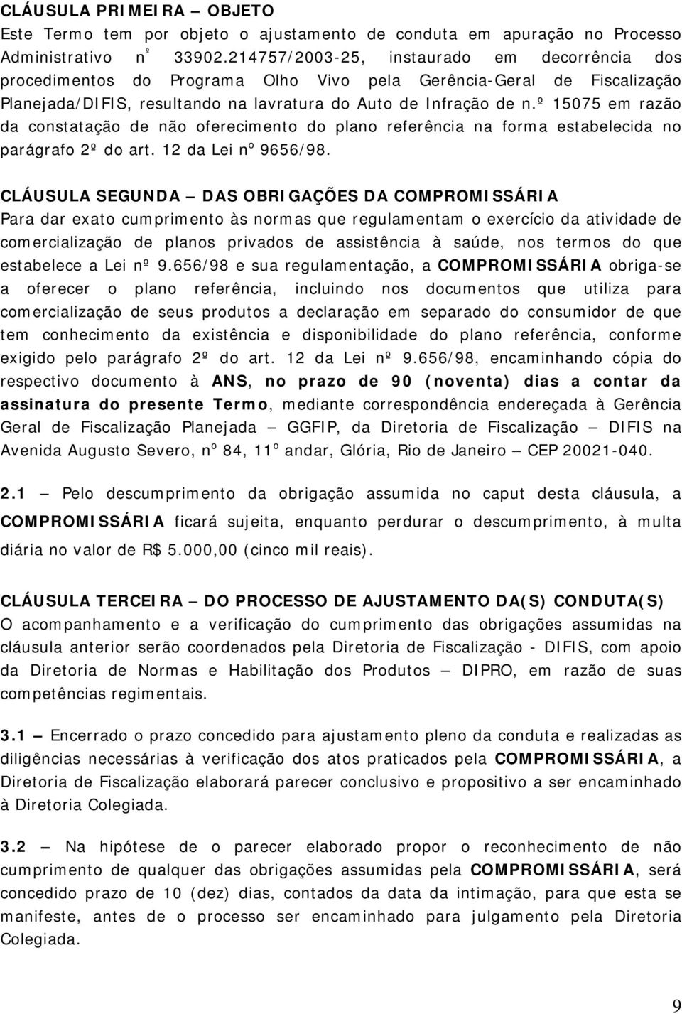 º 15075 em razão da constatação de não oferecimento do plano referência na forma estabelecida no parágrafo 2º do art. 12 da Lei n o 9656/98.