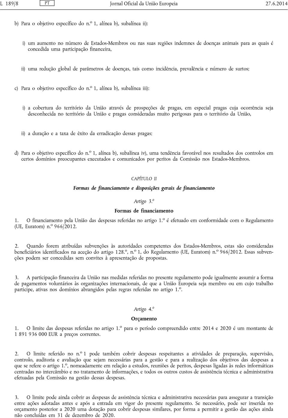 de parâmetros de doenças, tais como incidência, prevalência e número de surtos; c) Para o objetivo específico do n.