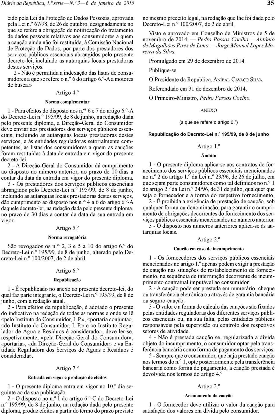 Nacional de Proteção de Dados, por parte dos prestadores dos serviços públicos essenciais abrangidos pelo presente decreto-lei, incluindo as autarquias locais prestadoras destes serviços.