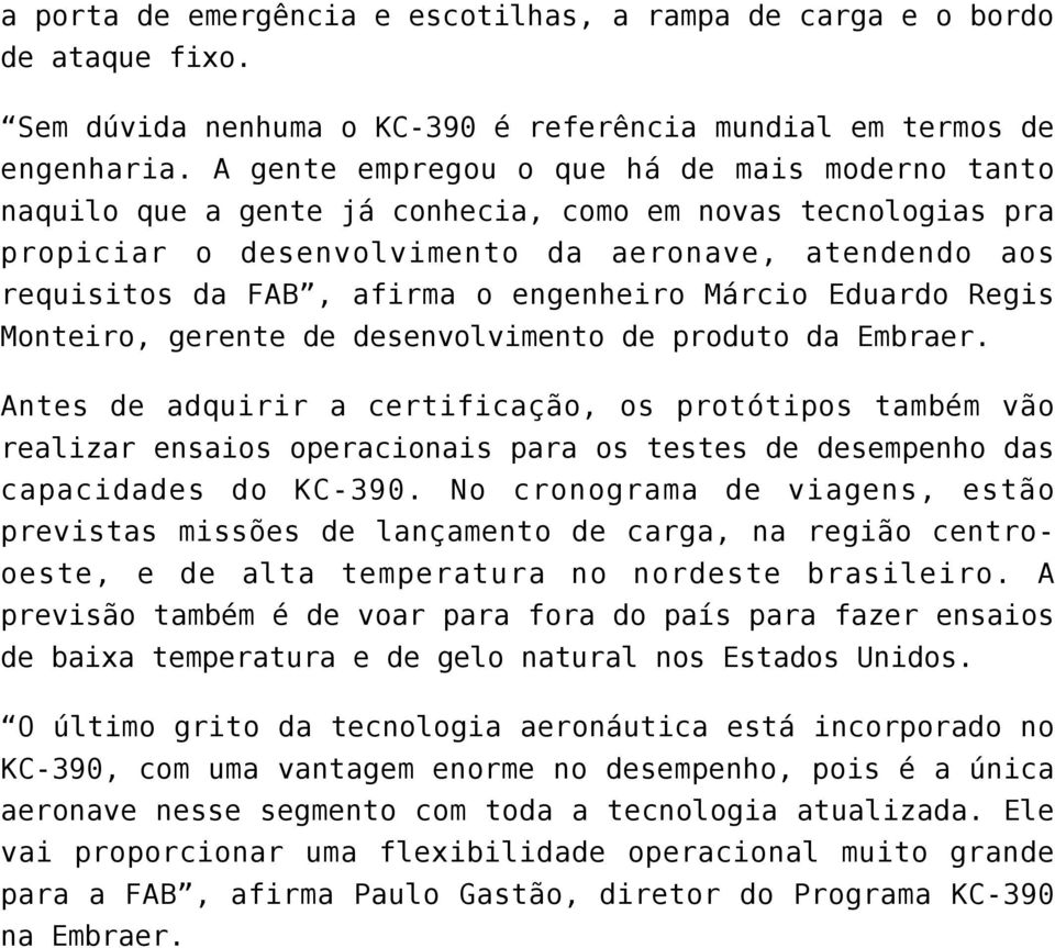 engenheiro Márcio Eduardo Regis Monteiro, gerente de desenvolvimento de produto da Embraer.