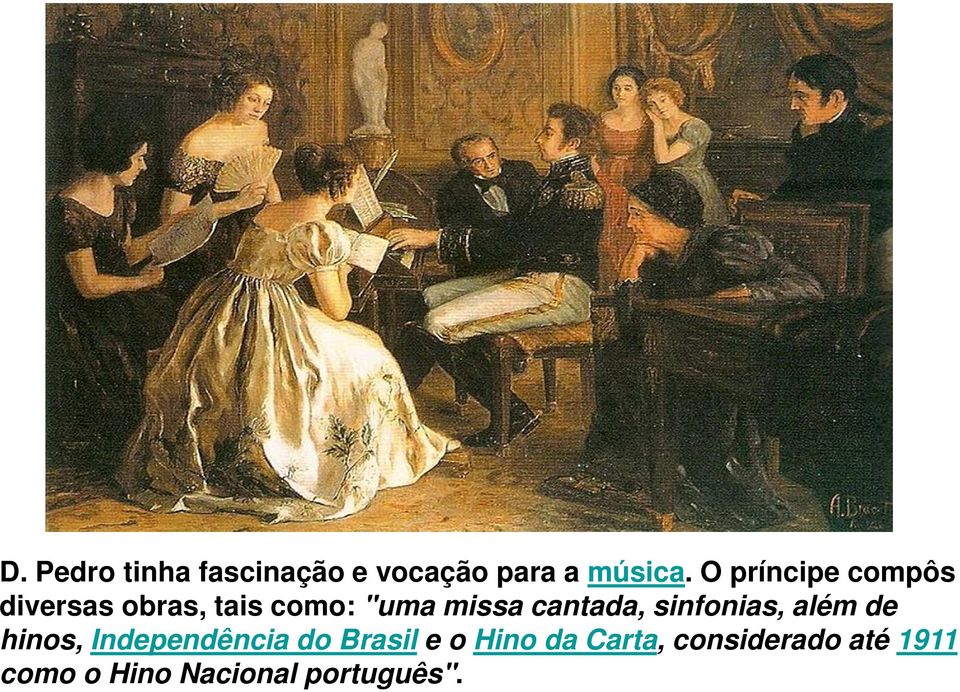 cantada, sinfonias, além de hinos, Independência do Brasil