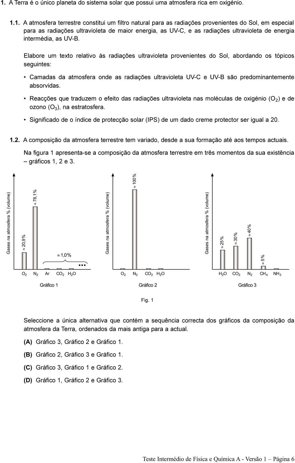 Elabore um texto relativo às radiações ultravioleta provenientes do Sol, abordando os tópicos seguintes: Camadas da atmosfera onde as radiações ultravioleta UV-C e UV-B são predominantemente