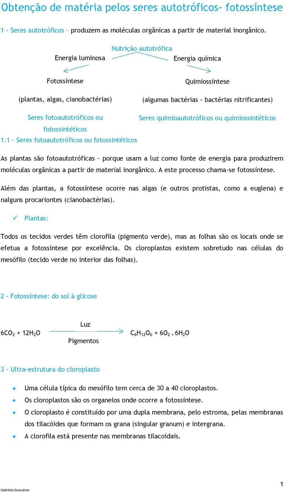 quimioautotróficos ou quimiossintéticos fotossintéticos 1.