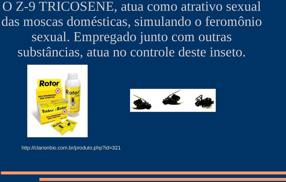 Empregado junto com outras substâncias, atua no