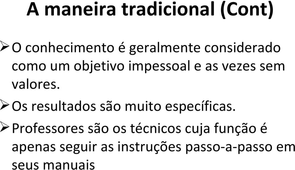 Os resultados são muito específicas.