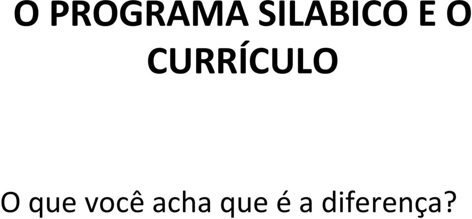 CURRÍCULO O que