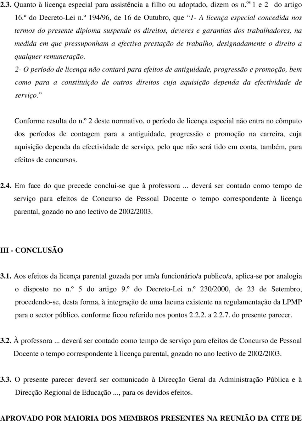 prestação de trabalho, designadamente o direito a qualquer remuneração.