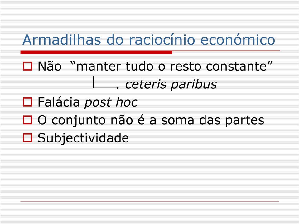 ceteris paribus Falácia post hoc O