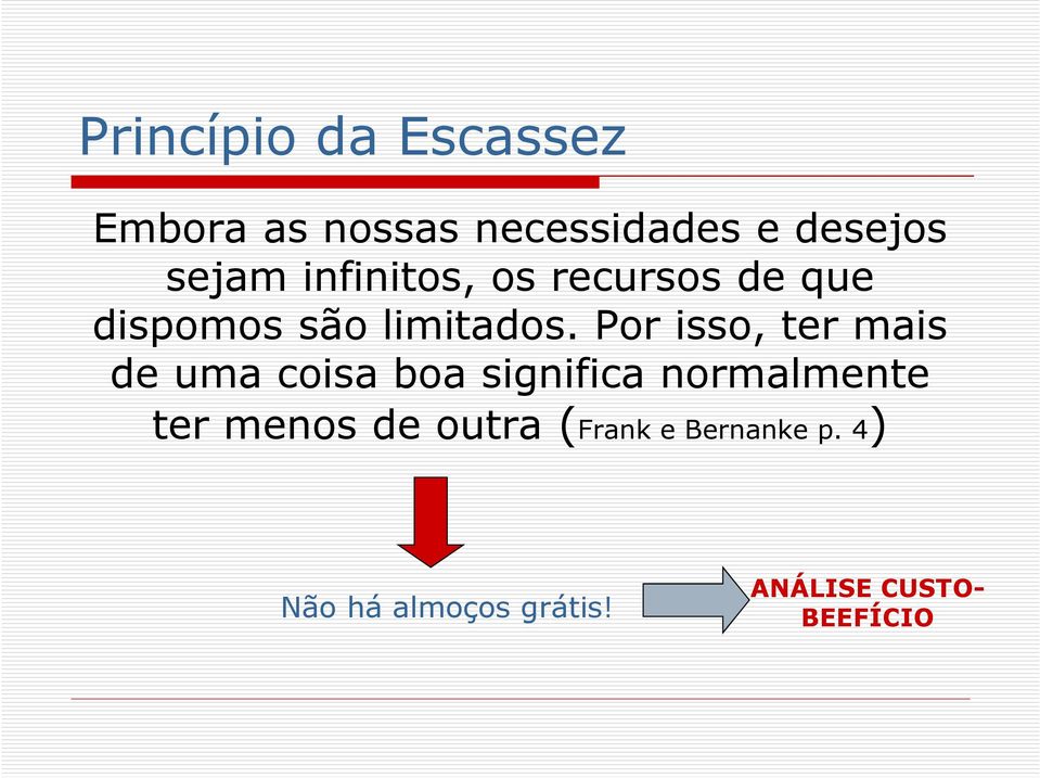 Por isso, ter mais de uma coisa boa significa normalmente ter menos