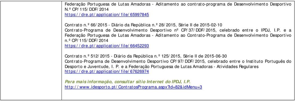º CP/115/DDF/2014 https://dre.pt/application/file/66452293 Contrato n.º 512/2015 - Diário da República n.