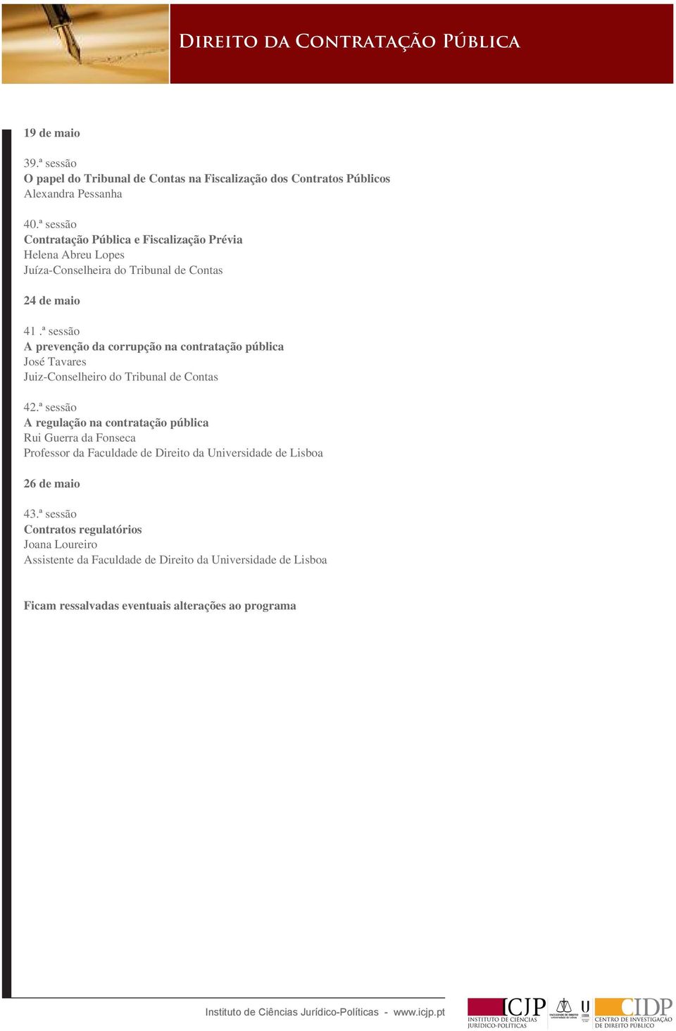 ª sessão Contratação Pública e Fiscalização Prévia Helena Abreu Lopes Juíza-Conselheira do Tribunal de Contas 24 de maio 41.