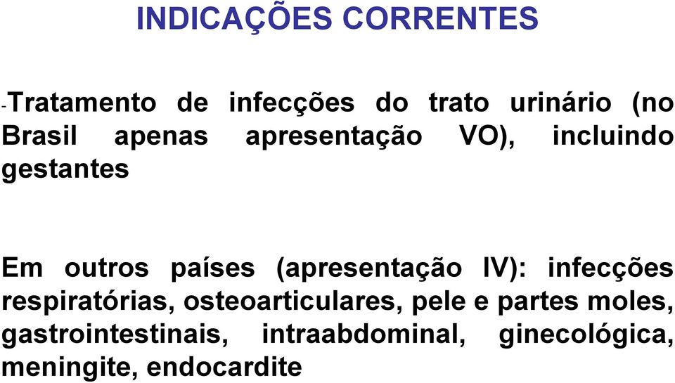 (apresentação IV): infecções respiratórias, osteoarticulares, pele e