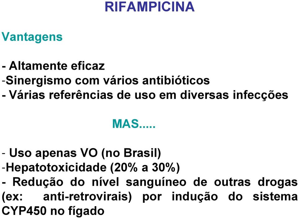.. - Uso apenas VO (no Brasil) -Hepatotoxicidade (20% a 30%) - Redução do
