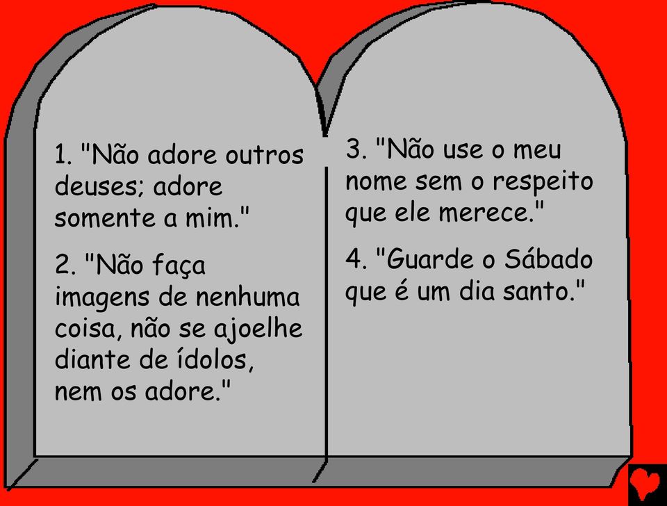 de ídolos, nem os adore." 3.