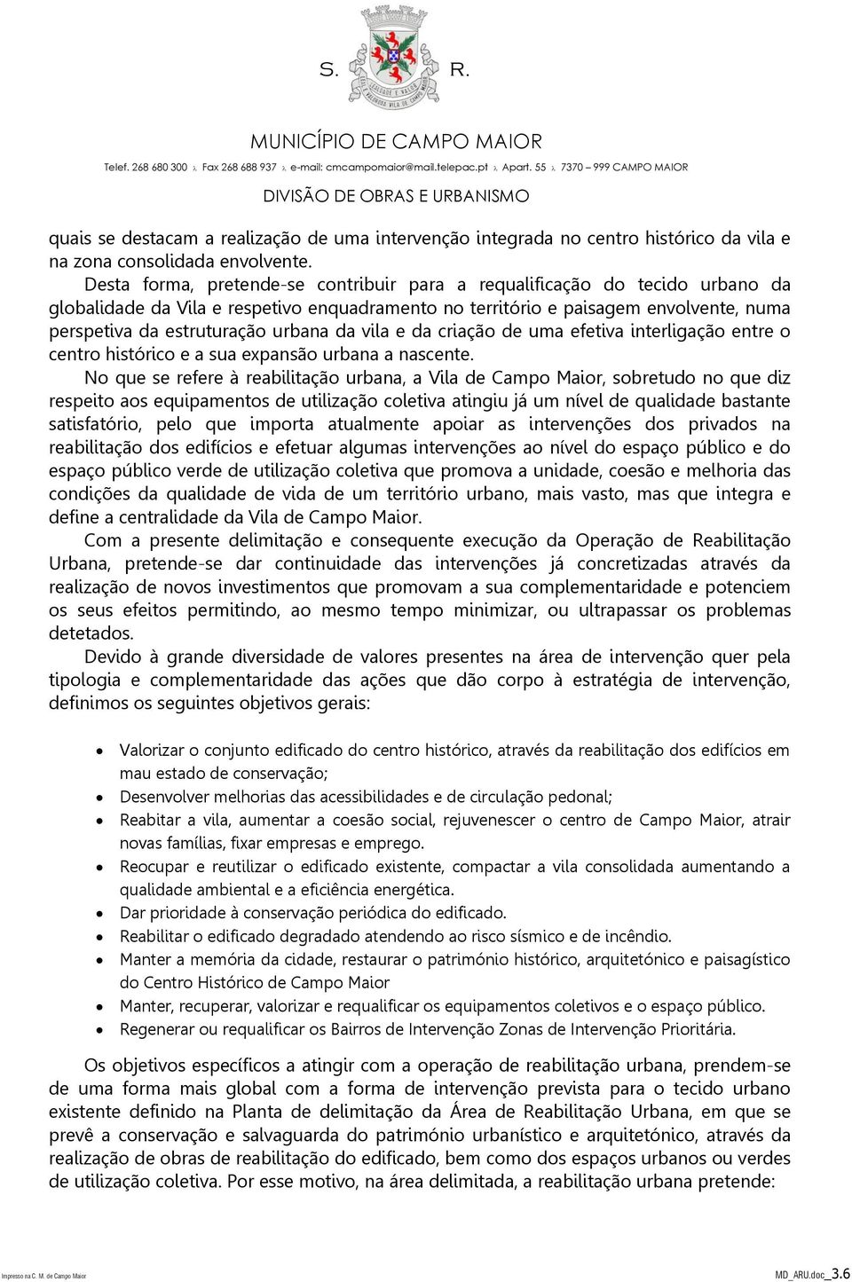 da vila e da criação de uma efetiva interligação entre o centro histórico e a sua expansão urbana a nascente.