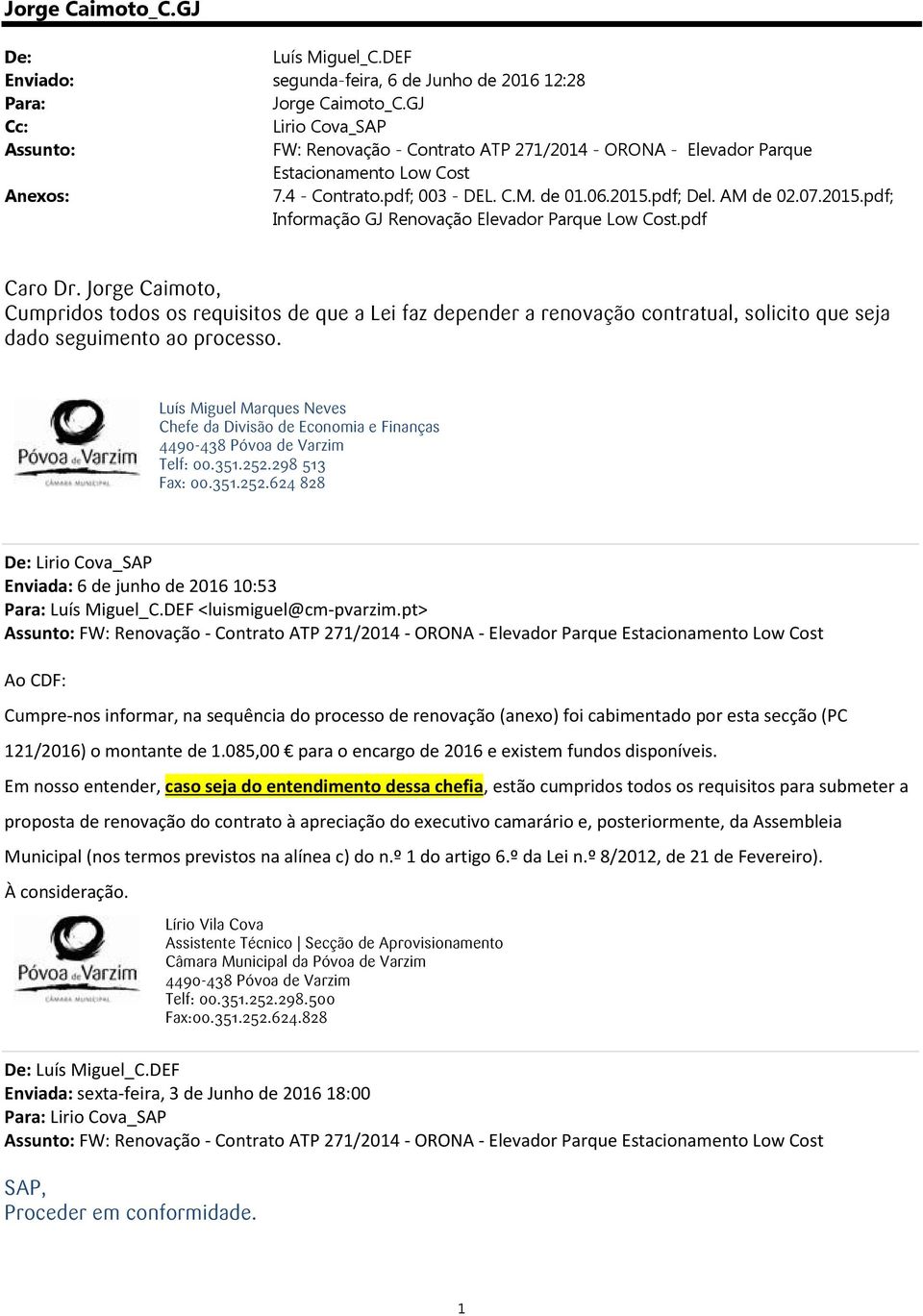 2015.pdf; Informação GJ Renovação Elevador Parque Low Cost.pdf Caro Dr.