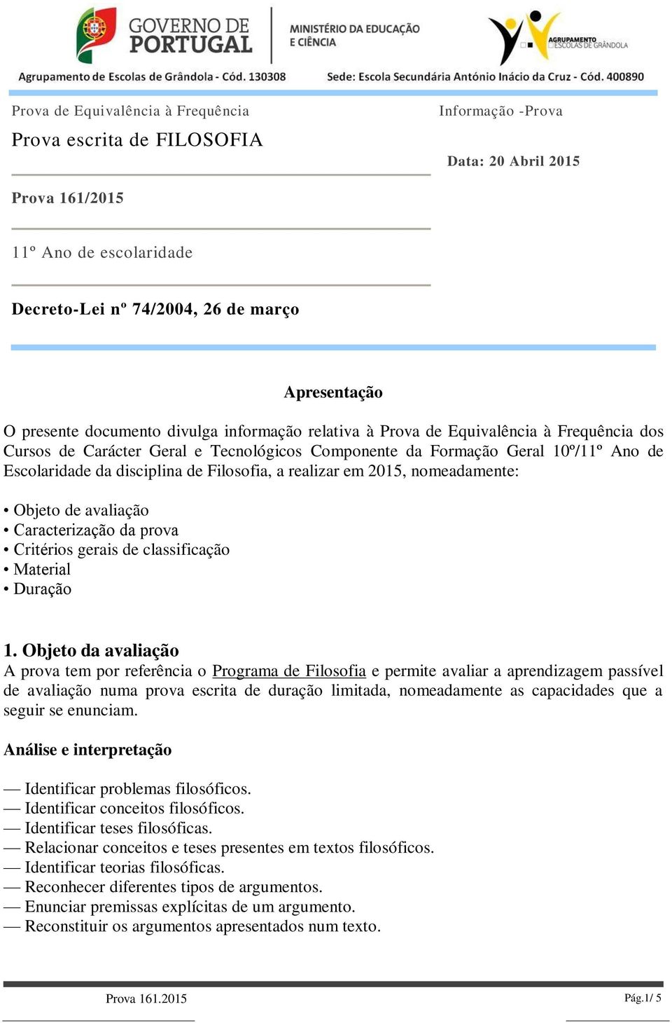 Filosofia, a realizar em 2015, nomeadamente: Objeto de avaliação Caracterização da prova Critérios gerais de classificação Material Duração 1.