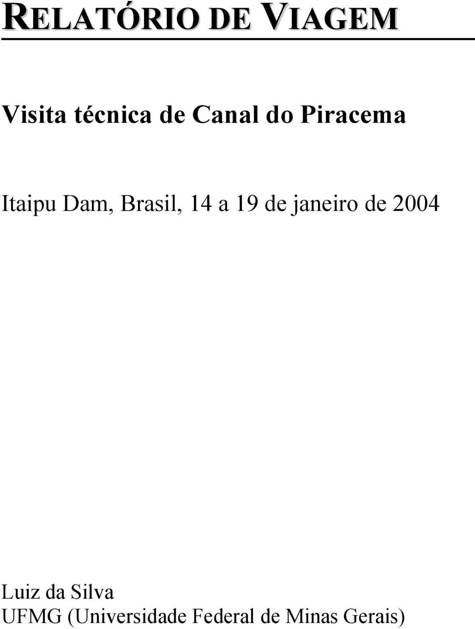 14 a 19 de janeiro de 2004 Luiz da