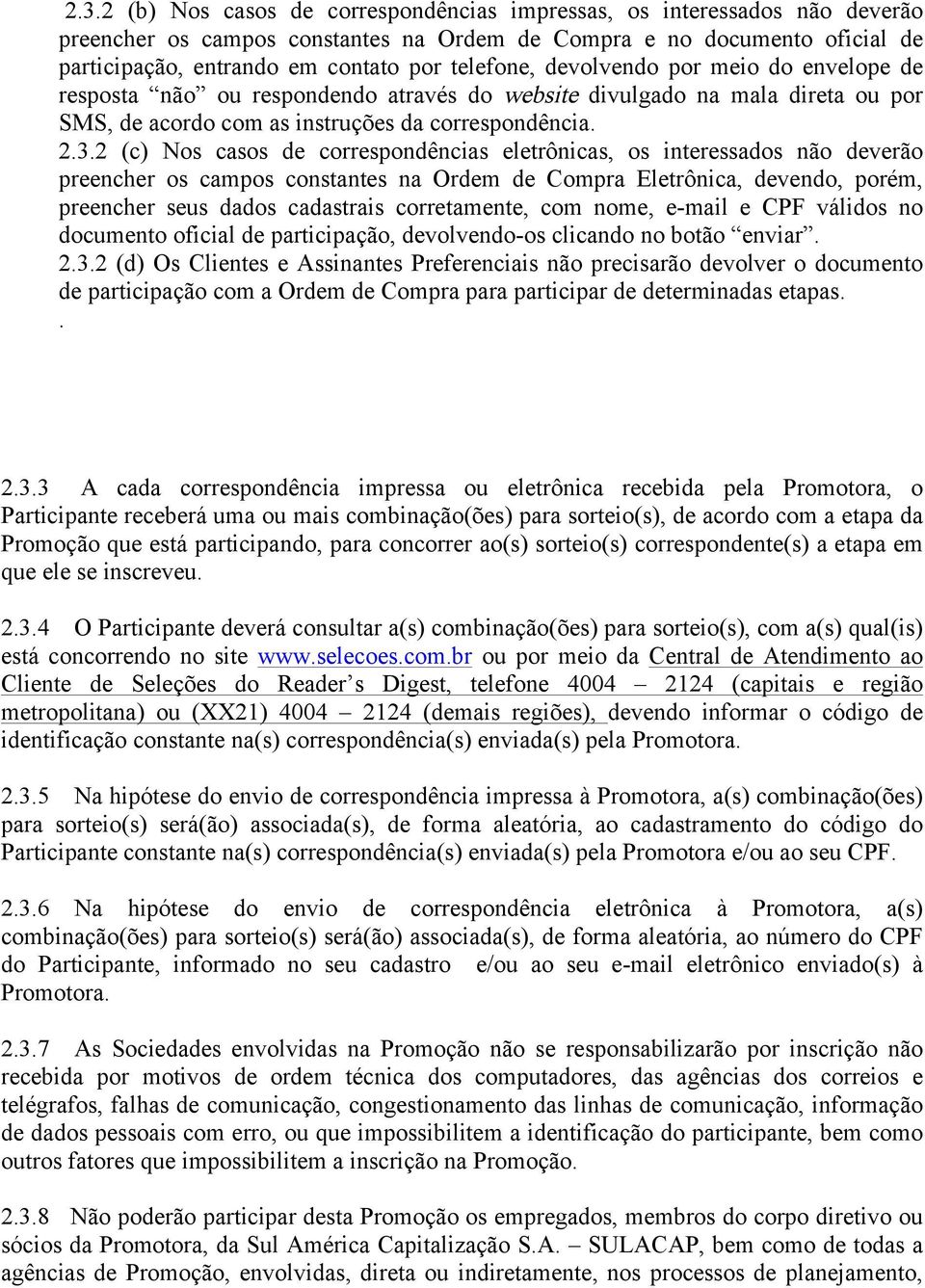 2 (c) Nos casos de correspondências eletrônicas, os interessados não deverão preencher os campos constantes na Ordem de Compra Eletrônica, devendo, porém, preencher seus dados cadastrais