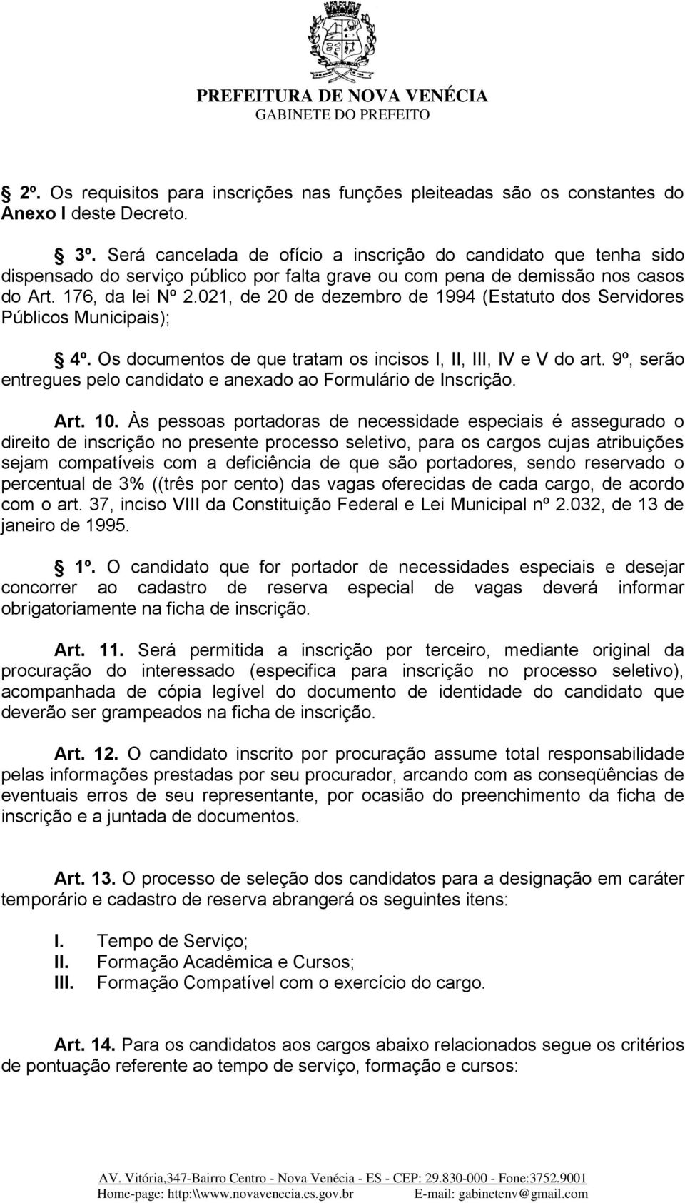 021, de 20 de dezembro de 1994 (Estatuto dos Servidores Públicos Municipais); 4º. Os documentos de que tratam os incisos I, II, III, IV e V do art.