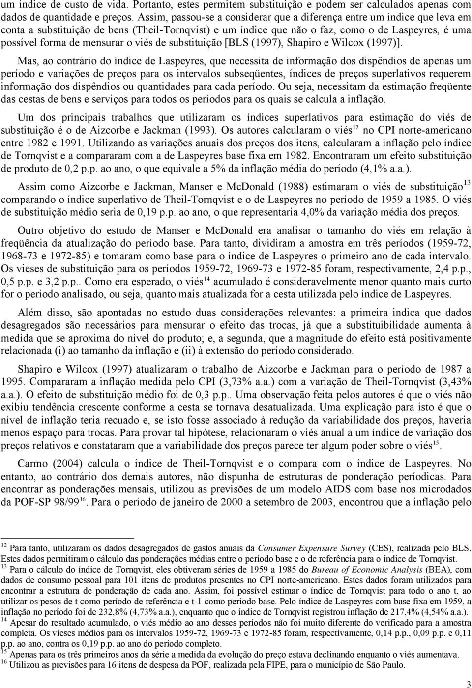 de substtução [BLS (1997), Shapro e Wlcox (1997)].