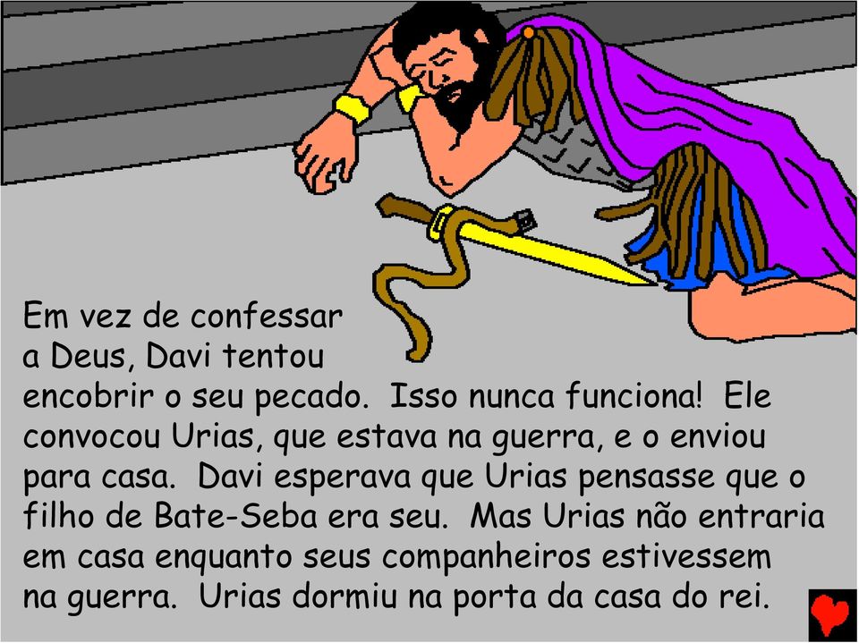 Davi esperava que Urias pensasse que o filho de Bate-Seba era seu.