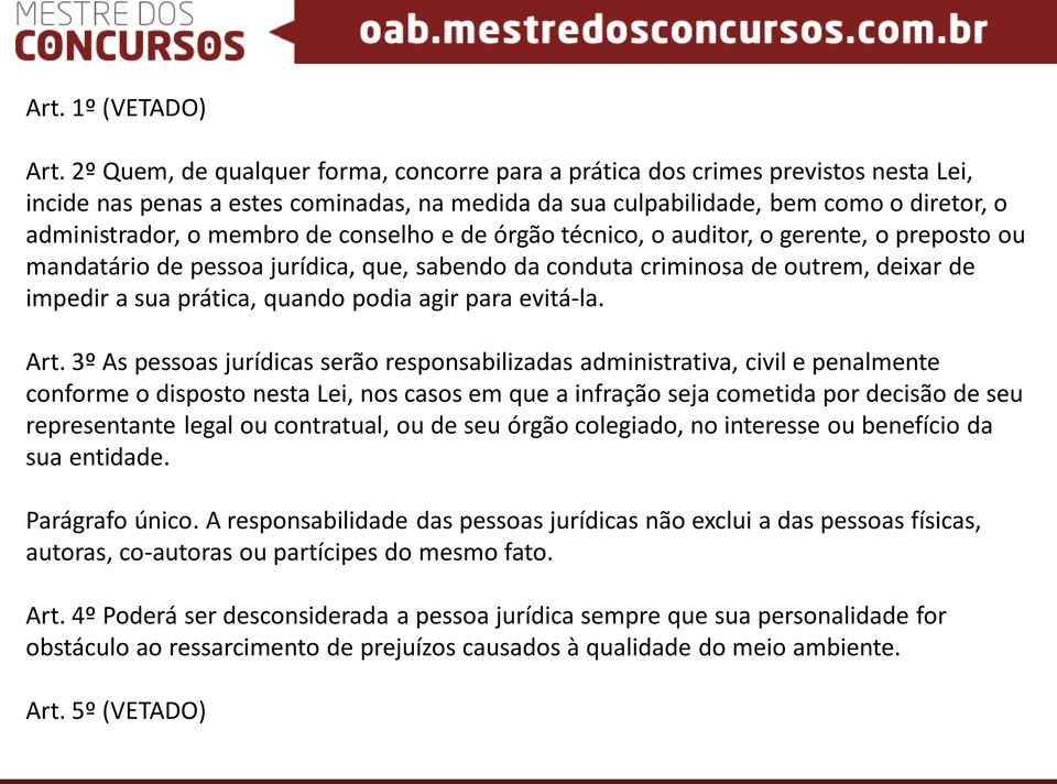 de conselho e de órgão técnico, o auditor, o gerente, o preposto ou mandatário de pessoa jurídica, que, sabendo da conduta criminosa de outrem, deixar de impedir a sua prática, quando podia agir para