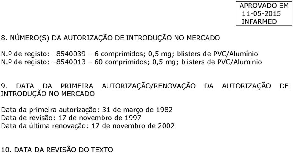 º de registo: 8540013 60 comprimidos; 0,5 mg; blisters de PVC/Alumínio 9.