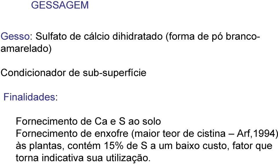 de Ca e S ao solo Fornecimento de enxofre (maior teor de cistina Arf,1994)