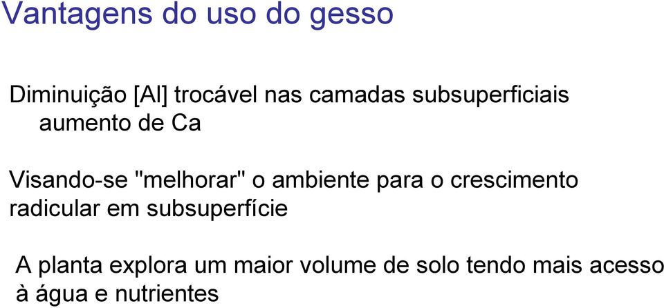 para o crescimento radicular em subsuperfície A planta explora