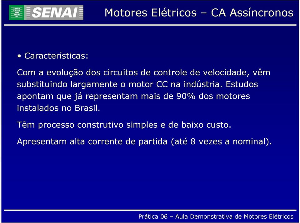 Estudos apontam que já representam mais de 90% dos motores instalados no Brasil.