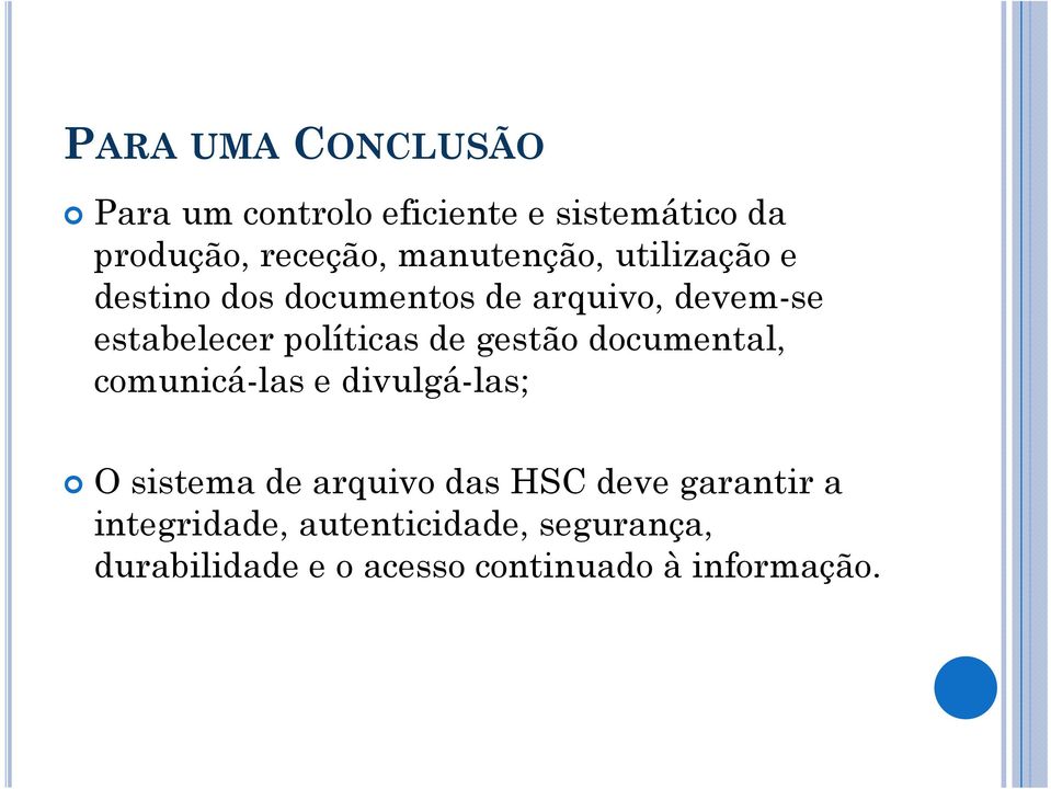 políticas de gestão documental, comunicá-las e divulgá-las; O sistema de arquivo das HSC