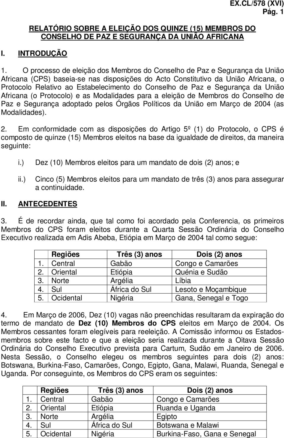 Conselho de Paz e Segurança da União Africana (o Protocolo) e as Modalidades para a eleição de Membros do Conselho de Paz e Segurança adoptado pelos Órgãos Políticos da União em Março de 2004 (as