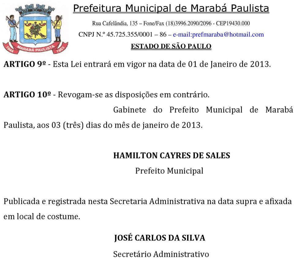 Paulista, aos 03 (três) dias do mês de janeiro de 2013.