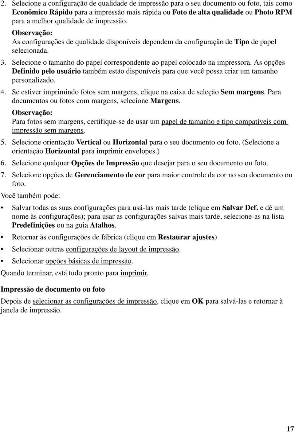 Selecione o tamanho do papel correspondente ao papel colocado na impressora. As opções Definido pelo usuário também estão disponíveis para que você possa criar um tamanho personalizado. 4.