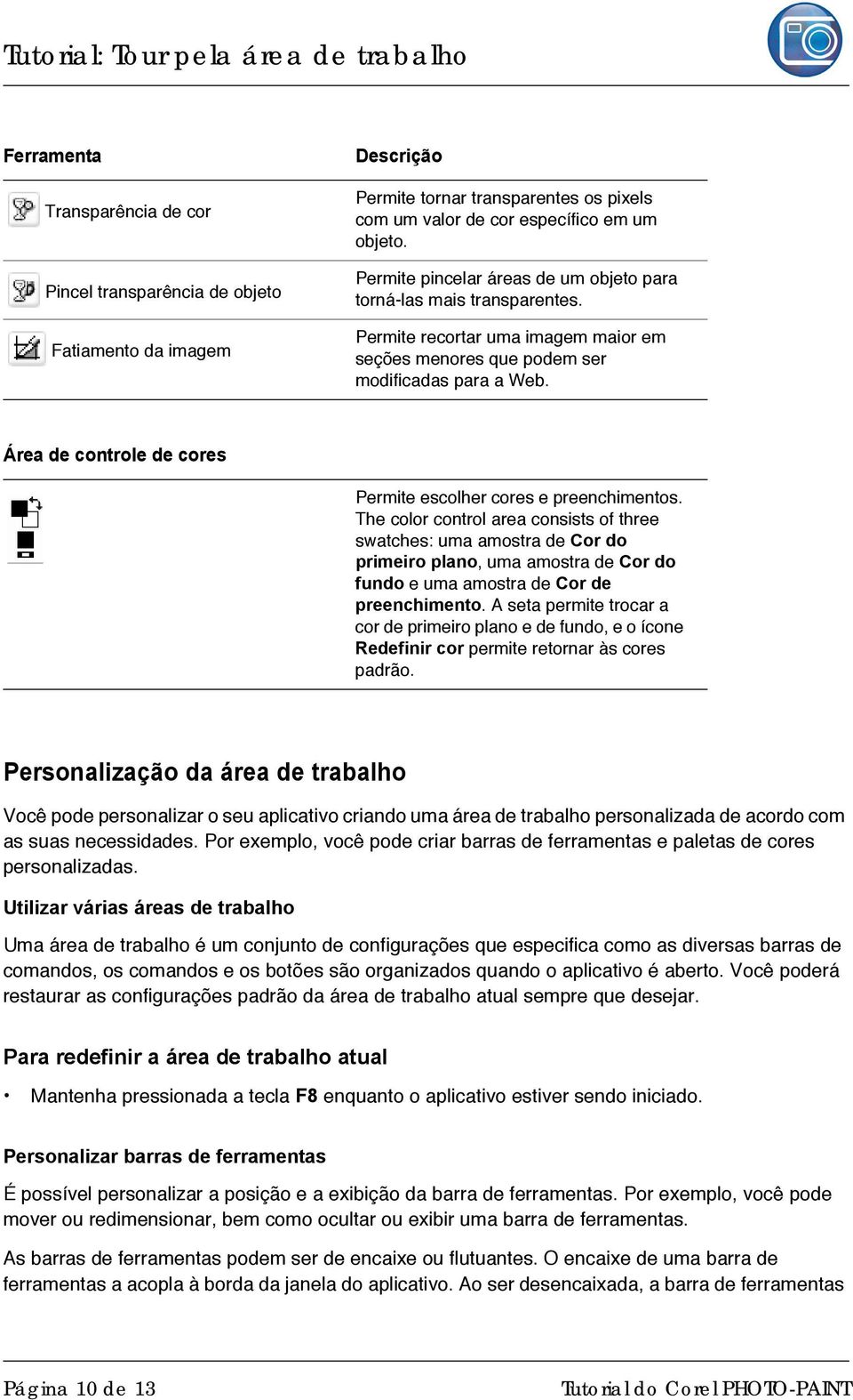 Área de controle de cores Permite escolher cores e preenchimentos.